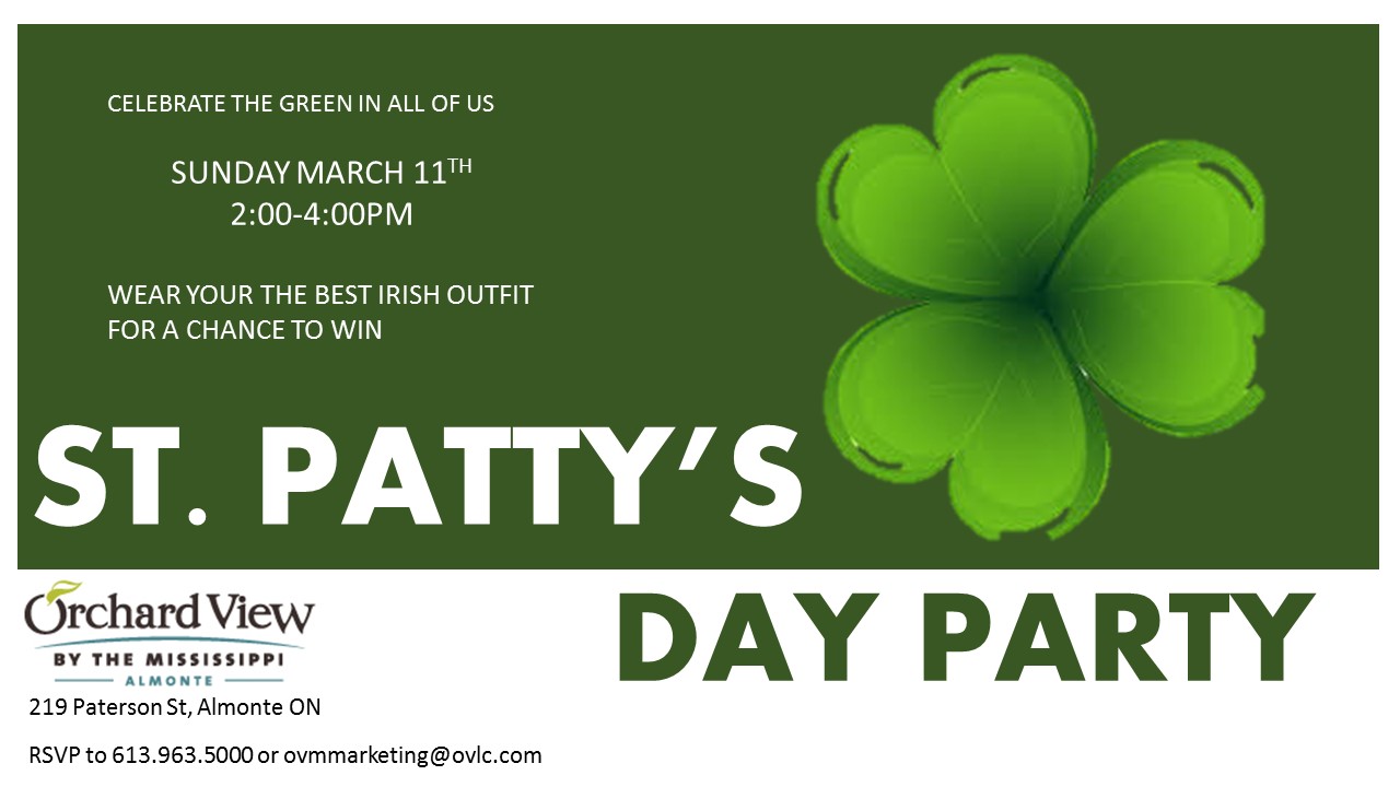 Orchard View by the Mississippi St.Patty's day party Sunday March 11th from 2pm to 4pm. RSVP 613.963.5000